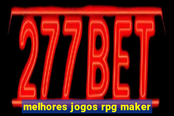 melhores jogos rpg maker