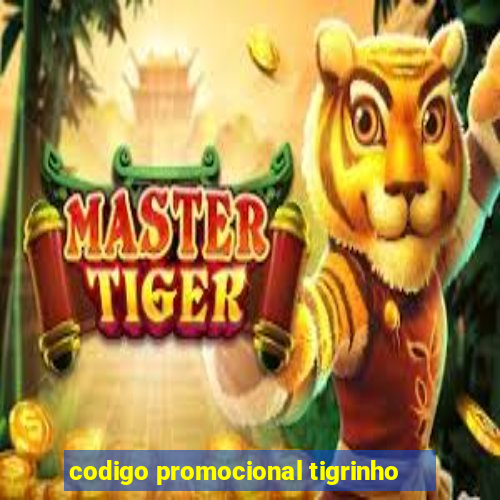 codigo promocional tigrinho