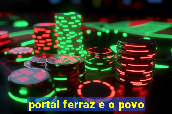 portal ferraz e o povo