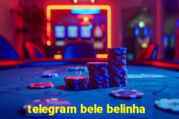 telegram bele belinha