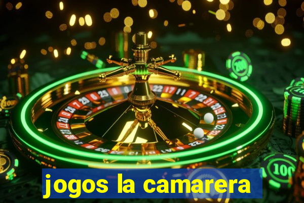 jogos la camarera