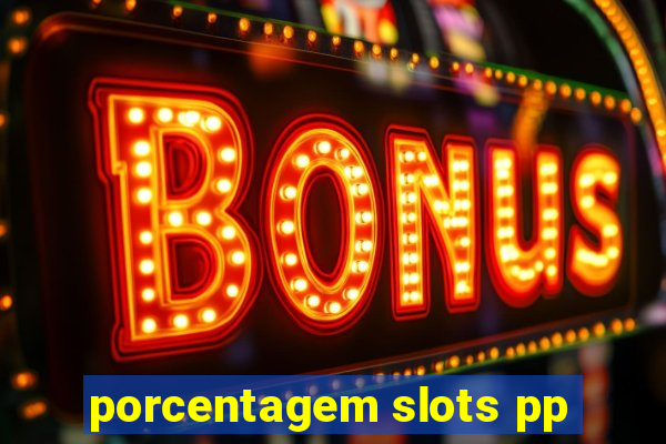 porcentagem slots pp