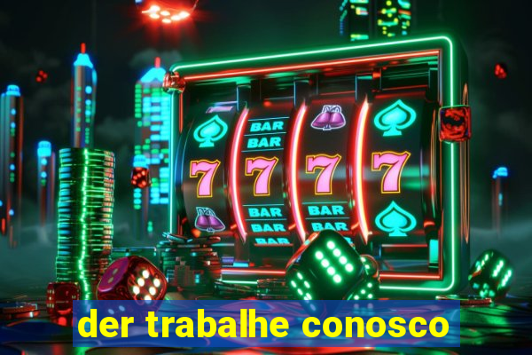 der trabalhe conosco