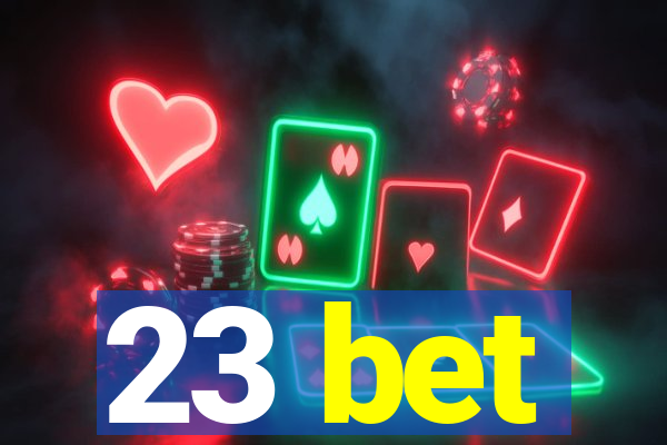 23 bet