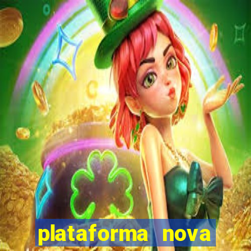 plataforma nova pagando muito