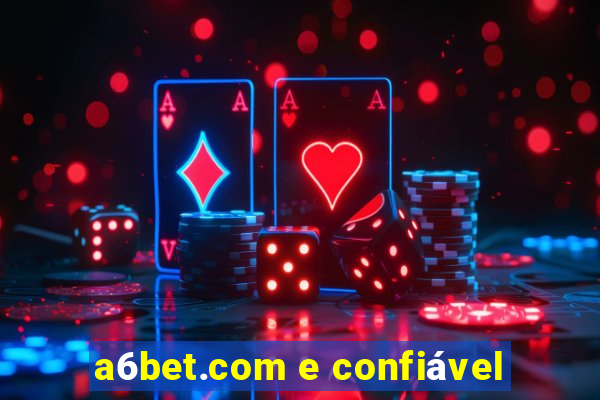 a6bet.com e confiável