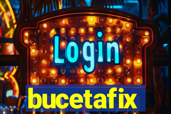 bucetafix