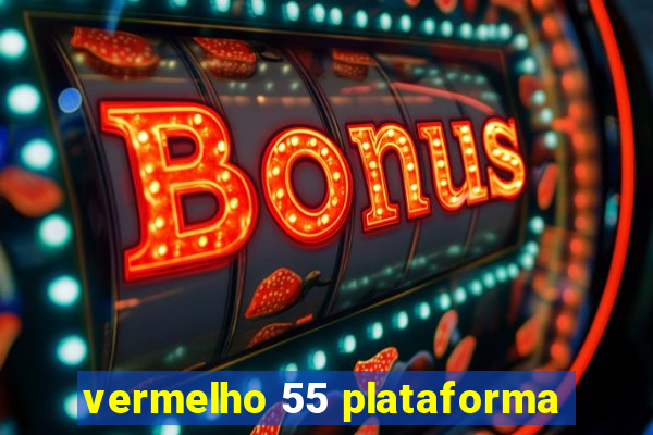 vermelho 55 plataforma