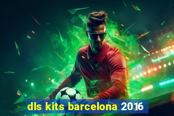 dls kits barcelona 2016