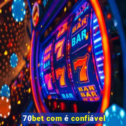 70bet com é confiável