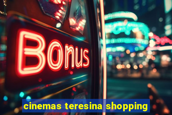 cinemas teresina shopping