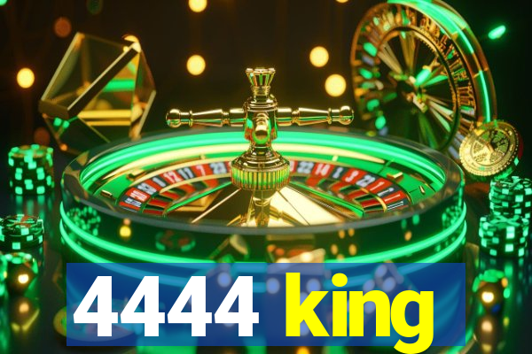 4444 king