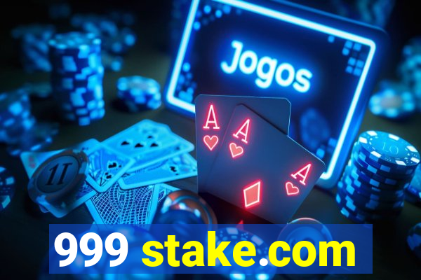 999 stake.com