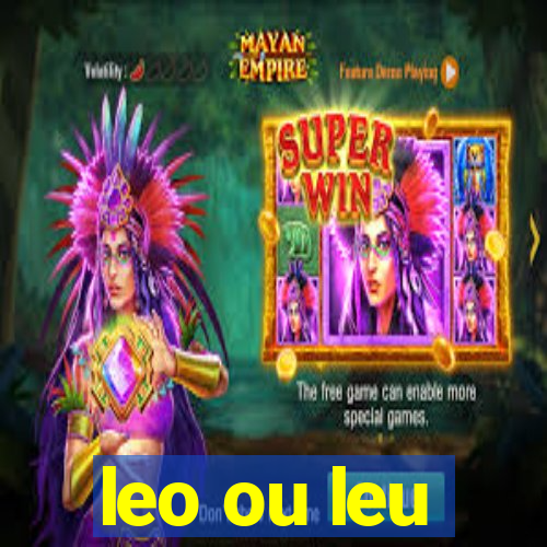 leo ou leu