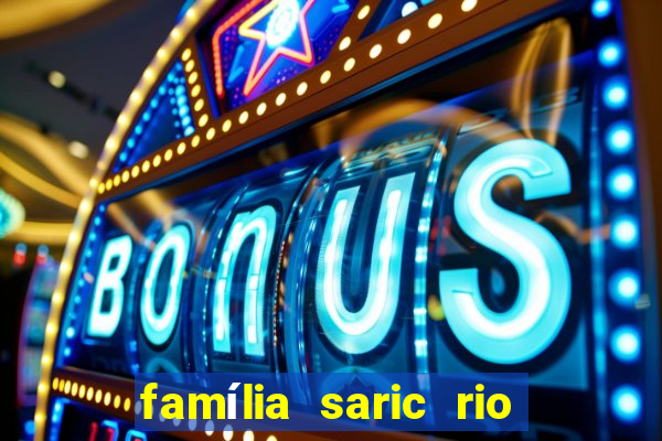 família saric rio de janeiro