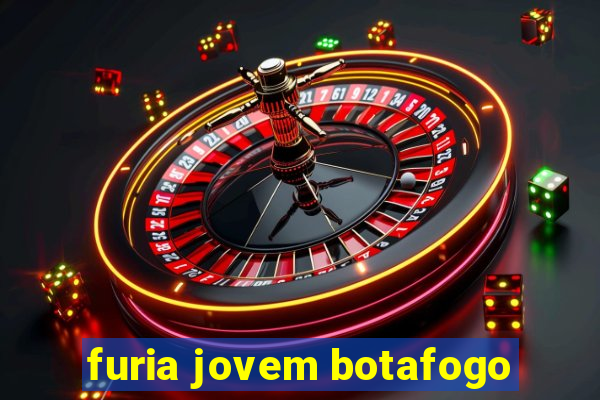 furia jovem botafogo