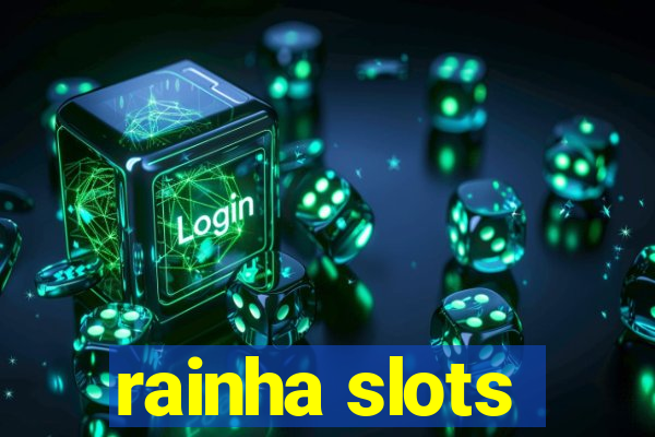 rainha slots