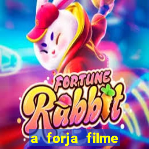 a forja filme completo dublado topflix