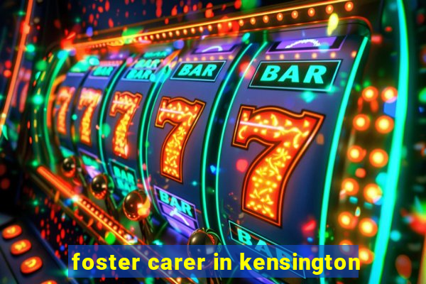 foster carer in kensington