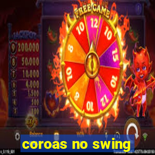 coroas no swing