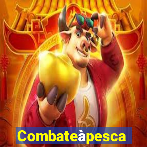 Combateàpesca