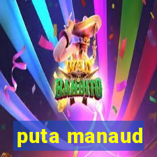 puta manaud