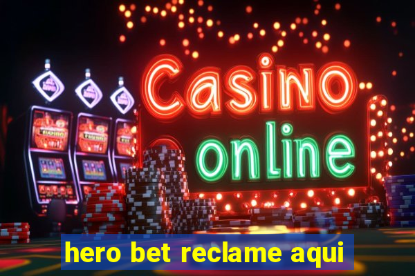 hero bet reclame aqui