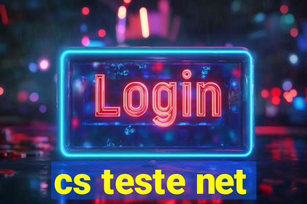 cs teste net