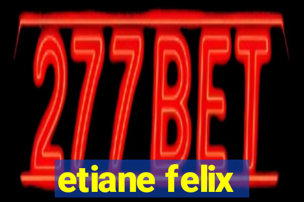 etiane felix