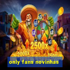 only fans novinhas