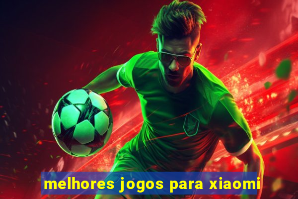 melhores jogos para xiaomi