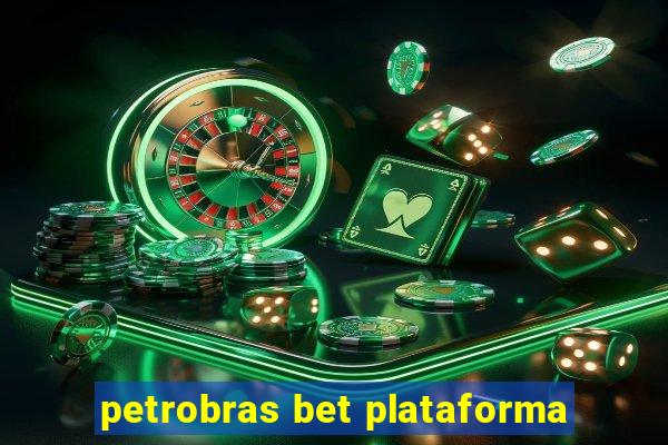 petrobras bet plataforma