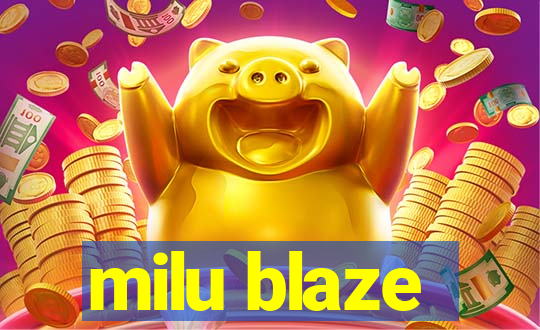 milu blaze