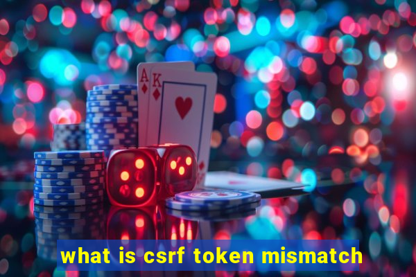 what is csrf token mismatch