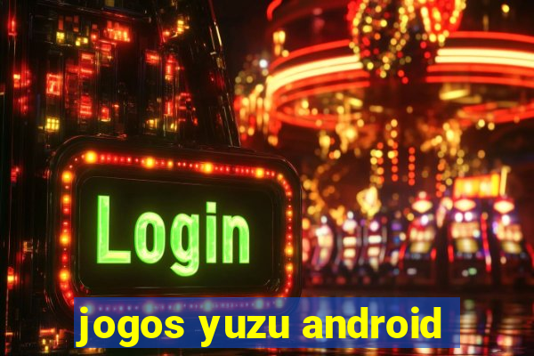 jogos yuzu android