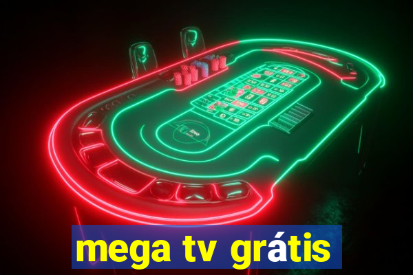 mega tv grátis