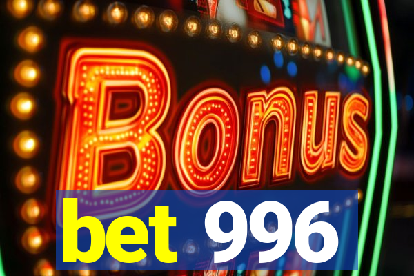 bet 996