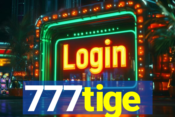 777tige