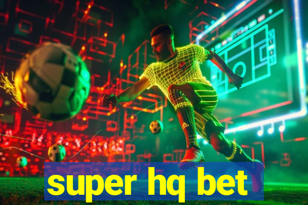 super hq bet