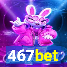 467bet