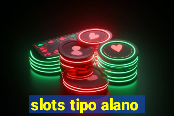 slots tipo alano