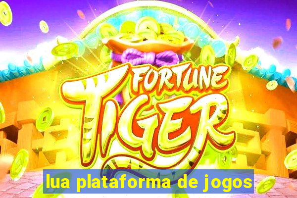 lua plataforma de jogos