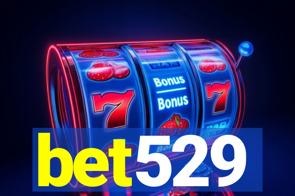 bet529