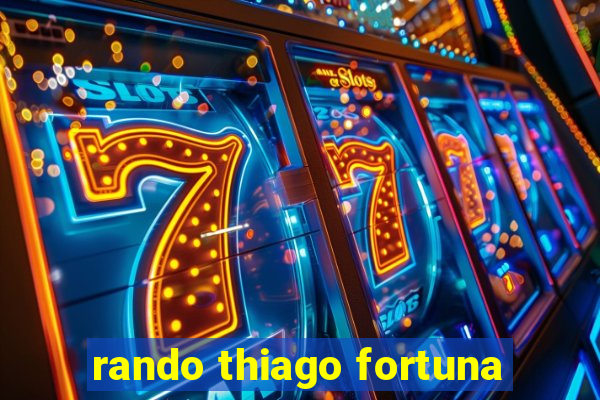 rando thiago fortuna