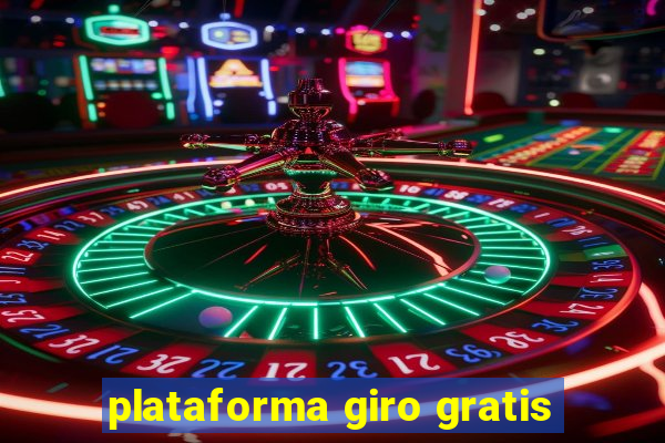 plataforma giro gratis