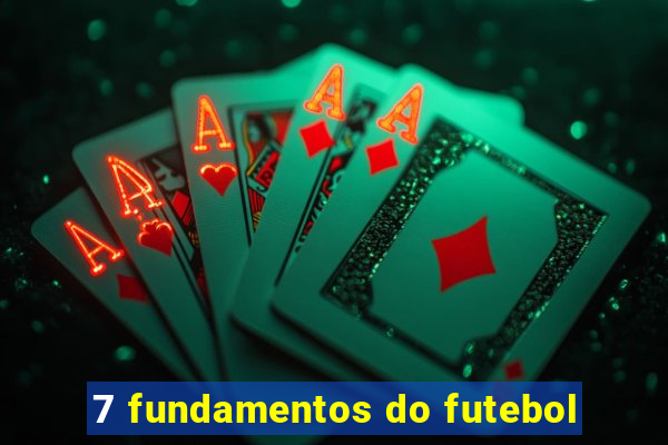 7 fundamentos do futebol