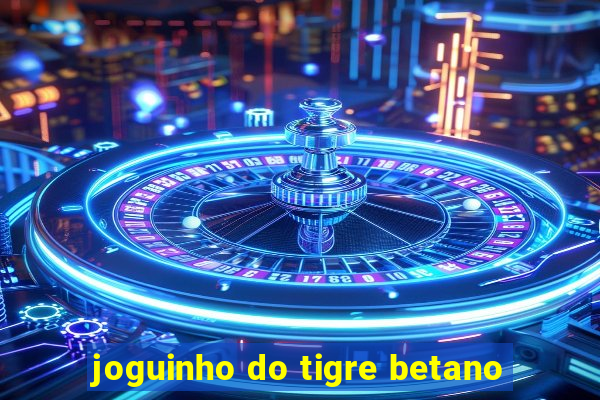 joguinho do tigre betano