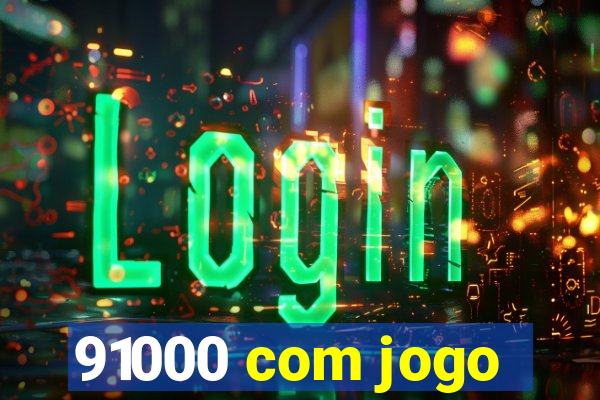 91000 com jogo