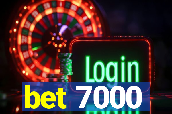 bet 7000