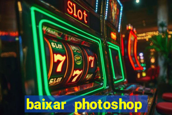 baixar photoshop beta crackeado